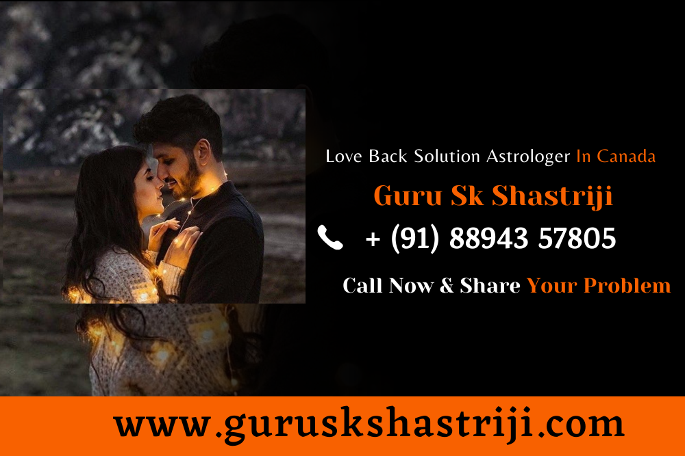 Love Back Solution Astrologer In Canada