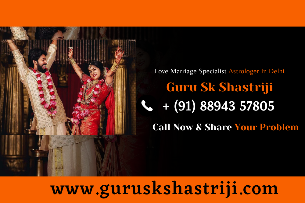 Love Marriage Specialist Astrologer In Delhi