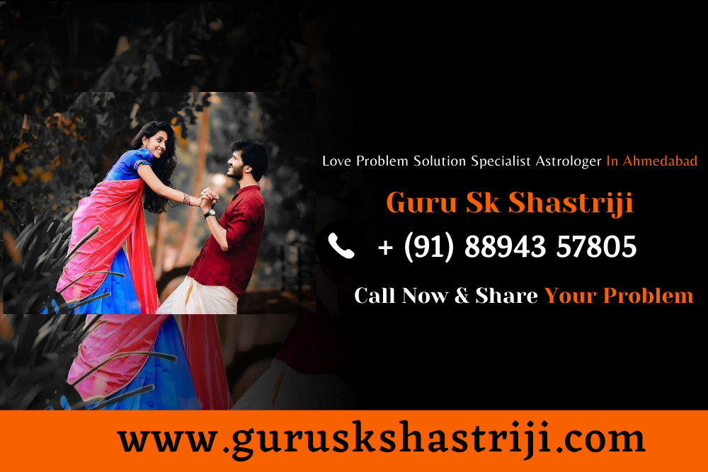 Love Problem Solution Specialist Astrologer In Ahmedabad