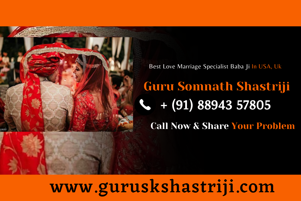 Best Love Marriage Specialist Baba Ji In USA, Uk