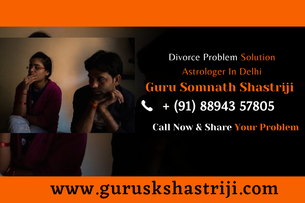 Divorce Problem Solution Astrologer In Delhi