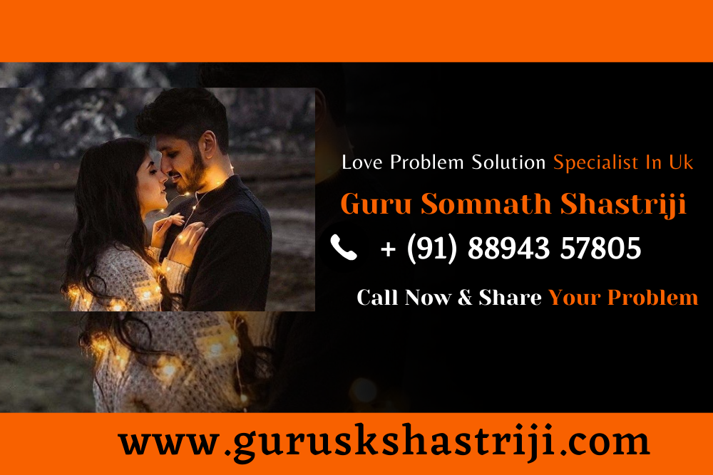 Love Problem Solution Specialist In Uk