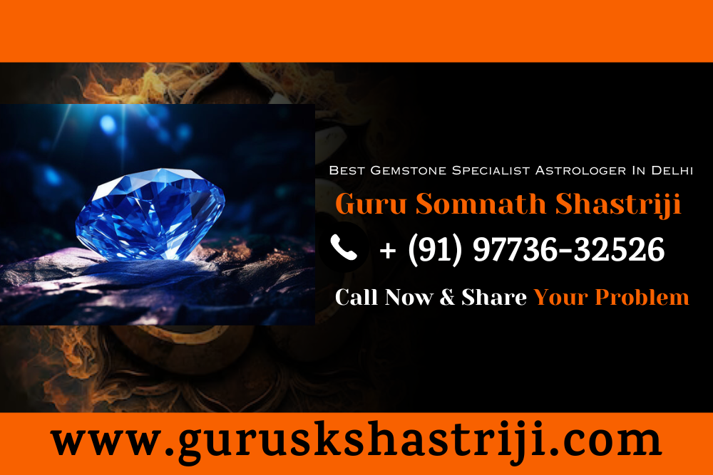 Best Gemstone Specialist Astrologer In Delhi