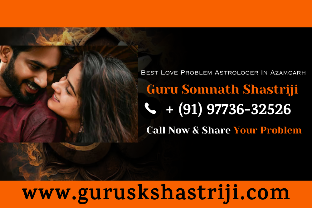 Best Love Problem Solution Specialist Astrologer In Azamgarh